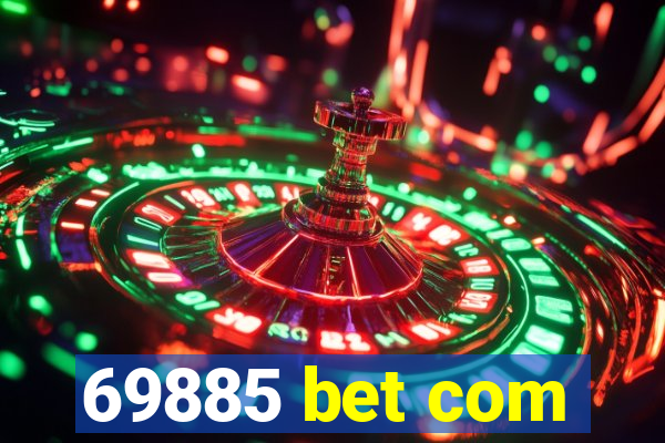 69885 bet com
